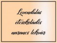Levendulás-étcsokoládés narancslekvár 330 ml